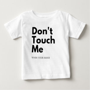 T-shirt Pour Bébé Ne me touche pas, lave-toi la main