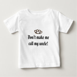 T-shirt Pour Bébé Ne m'incitez pas à appeler mon oncle !