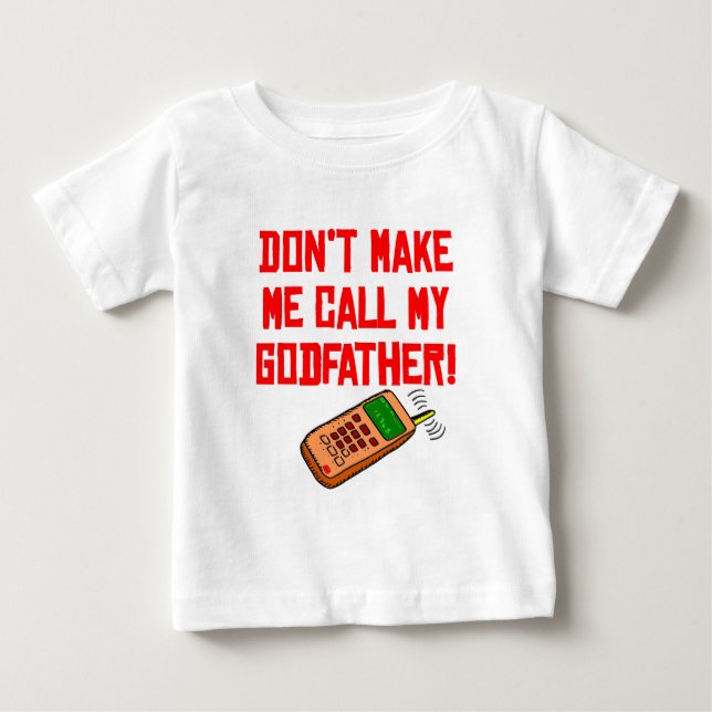 T-shirt Pour Bébé Ne m'incitez pas à appeler mon parrain (Devant)