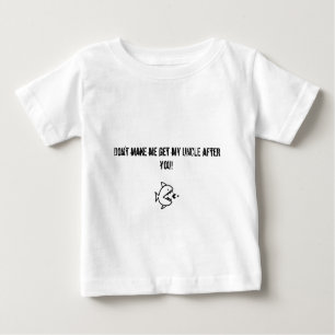 T-shirt Pour Bébé Ne m'incitez pas à obtenir mon oncle après que