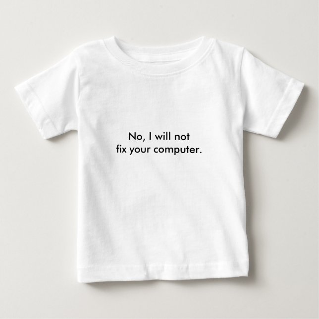 T-shirt Pour Bébé Non, je notfix votre ordinateur (Devant)