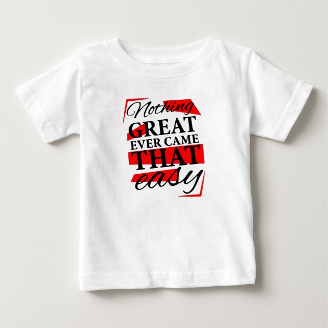 T-shirt Pour Bébé nothing great ever came that easy (Devant)