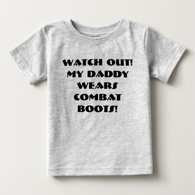 T-shirt Pour Bébé Observez !  Mon papa porte des bottes de combat ! (Devant)
