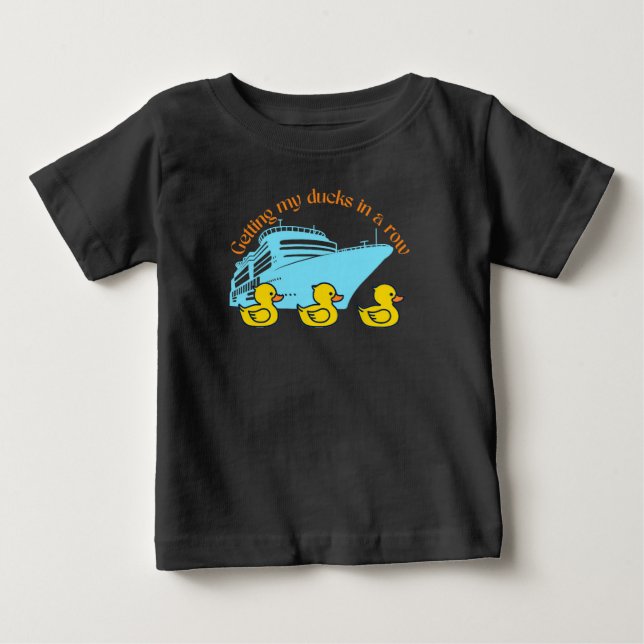 T-shirt Pour Bébé Obtenir Mes Canards De Croisière Dans Une Rangée (Devant)