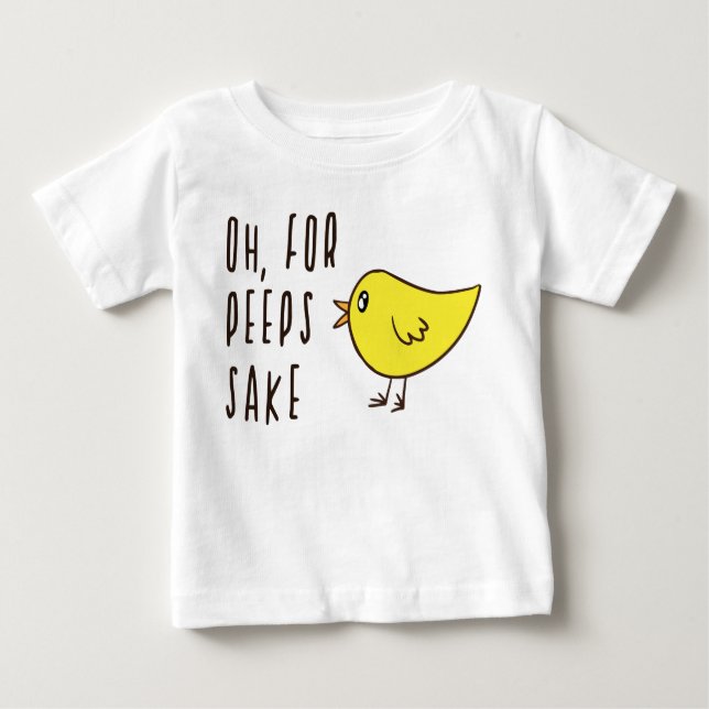 T-shirt Pour Bébé Oh Pour Les Peeps Sake Cute Adorable Chick Pâques  (Devant)