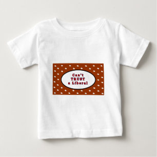 T-shirt Pour Bébé On ne peut pas faire confiance à un Brown libéral 