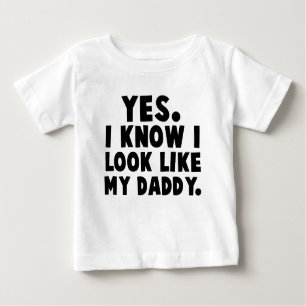 T-shirt Pour Bébé Oui, Je Sais Que J'Ai L'Air De Mon Papa