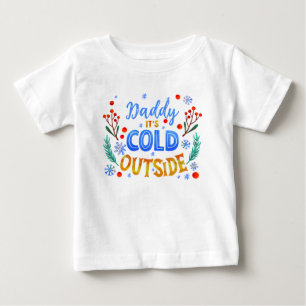 T-shirt Pour Bébé Papa il fait froid dehors Noël Hiver houx