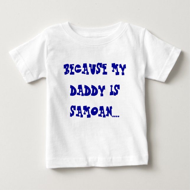 T-SHIRT POUR BÉBÉ PARCE QUE MON PAPA EST SAMOAN…. (Devant)