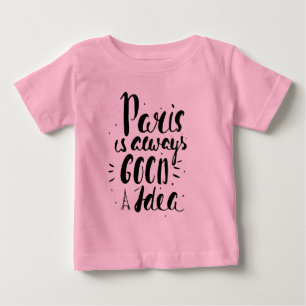T-shirt Pour Bébé Paris est toujours une bonne idée