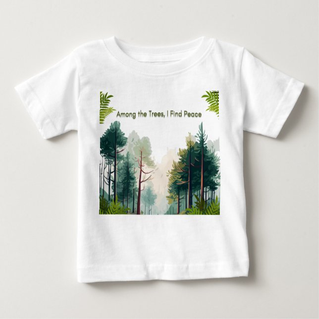 T-shirt Pour Bébé Parmi les arbres, je trouve la paix (Devant)