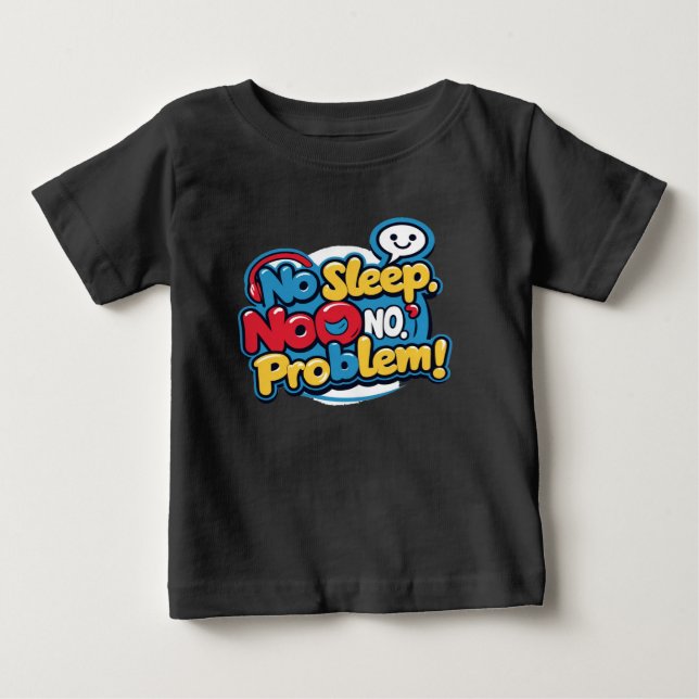 T-shirt Pour Bébé Pas de sommeil, pas de problème (Devant)