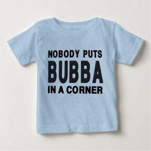 T-shirt Pour Bébé Personne ne met BUBBA dans un coin