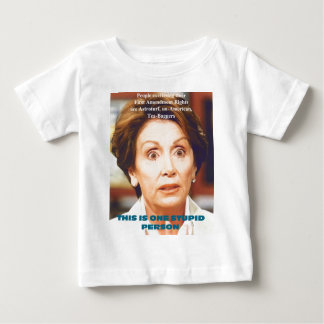 T-SHIRT POUR BÉBÉ PERSONNE STUPIDE DE NANCY PELOSI- UN