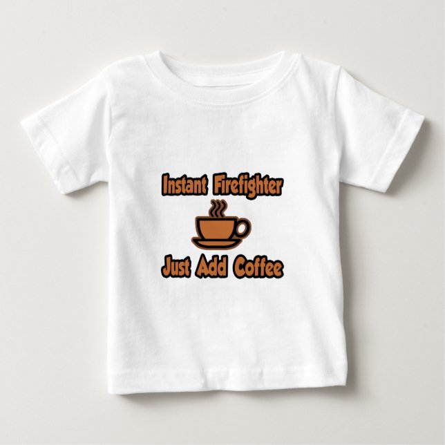 T-shirt Pour Bébé Pompier Instant... juste ajouter du café (Devant)