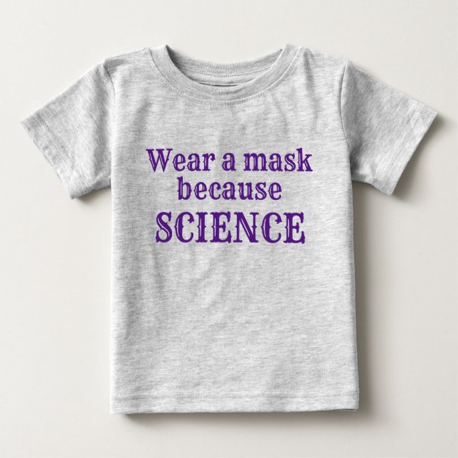 T-shirt Pour Bébé Porter un masque parce que la science (Devant)