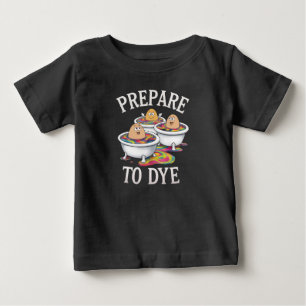 T-shirt Pour Bébé Préparez-Vous À Teindre Chasse Aux Oeufs Drôle Dim