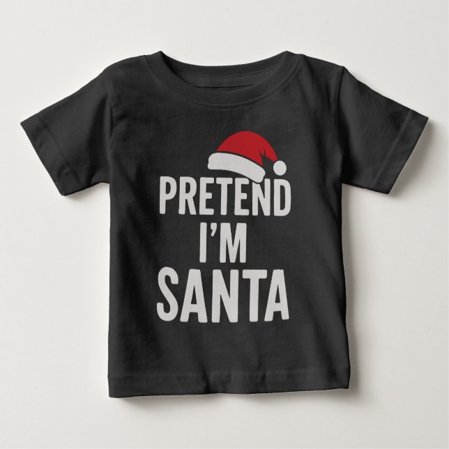 T-shirt Pour Bébé Pretend I’m Santa - Funny Christmas Humor (Devant)