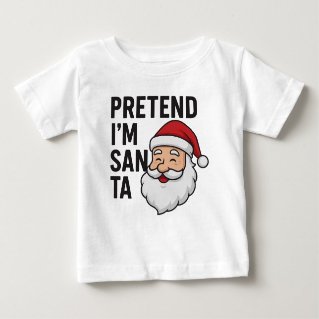 T-shirt Pour Bébé Pretend I’m Santa - Funny Christmas Quote (Devant)