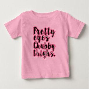 T-shirt Pour Bébé Pretty Eyes Chubby Thighs Funny Baby Girl shirt