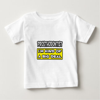 T-shirt Pour Bébé Prosthodontiste .. Je suis une sorte de Big Deal