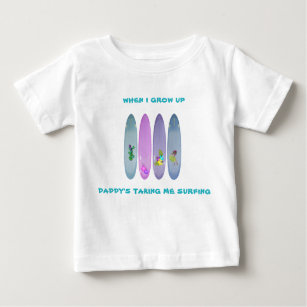 T-shirt Pour Bébé "Quand j'ai grandi, papa m'emmène me surfer"