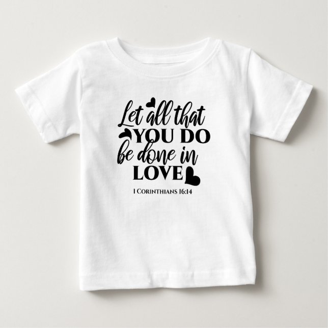 T-shirt Pour Bébé Que tout soit fait dans l'amour - 1 Co 16:14 (Devant)