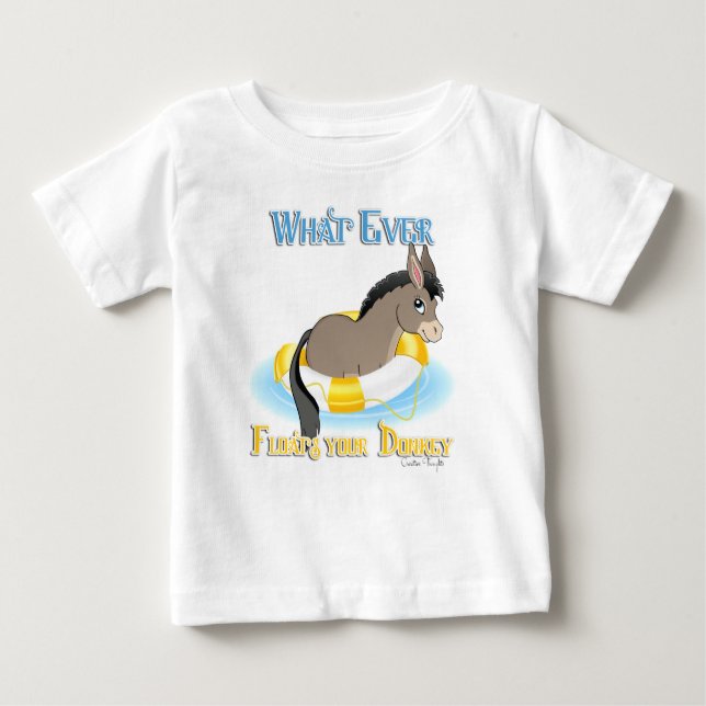 T-shirt Pour Bébé Quel Que Soit Ce Qui Flotte Votre Âne (Devant)