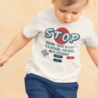 T-shirt Pour Bébé Qu'est-ce que 1+1 ? Arrêter de poser des questions