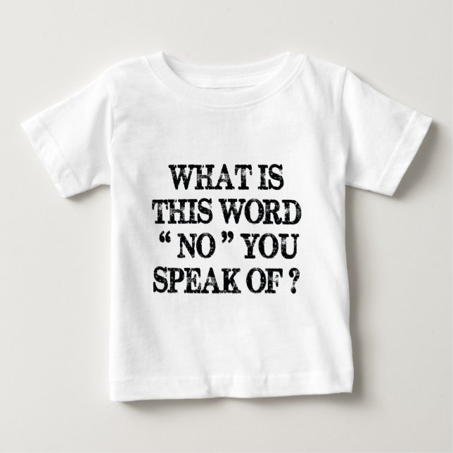 T-shirt Pour Bébé Qu'est-ce que ce mot non (Devant)