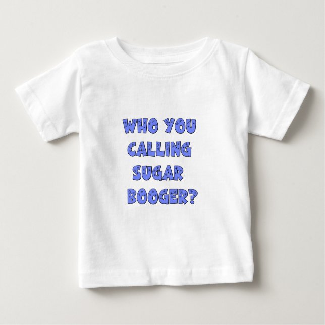 T-shirt Pour Bébé Qui vous appelle le booger de sucre (Devant)