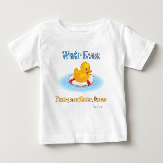 T-shirt Pour Bébé Quoi Que Flotte Votre Caoutchouc (Devant)