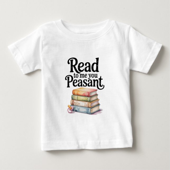 T-shirt Pour Bébé Read to Me You Peasant Funny Infant Bodysuit (Devant)