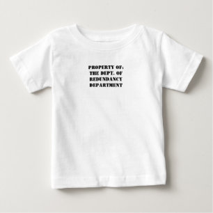 T-shirt Pour Bébé Redundance, propriété Department