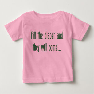 T-shirt Pour Bébé Remplissez couche-culotte et ils viendront…