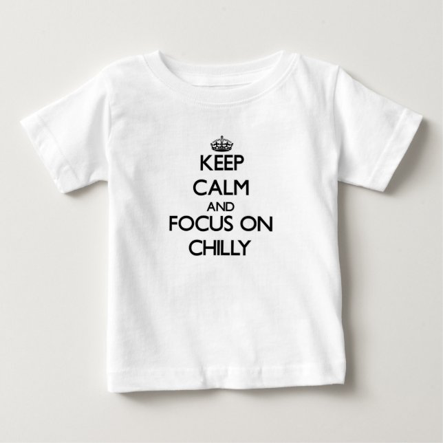 T-shirt Pour Bébé Restez calme et concentrez-vous sur Chilly (Devant)