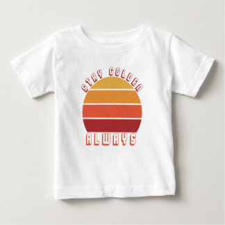 T-shirt Pour Bébé Restez en or, toujours - Motivation rétro Sunset