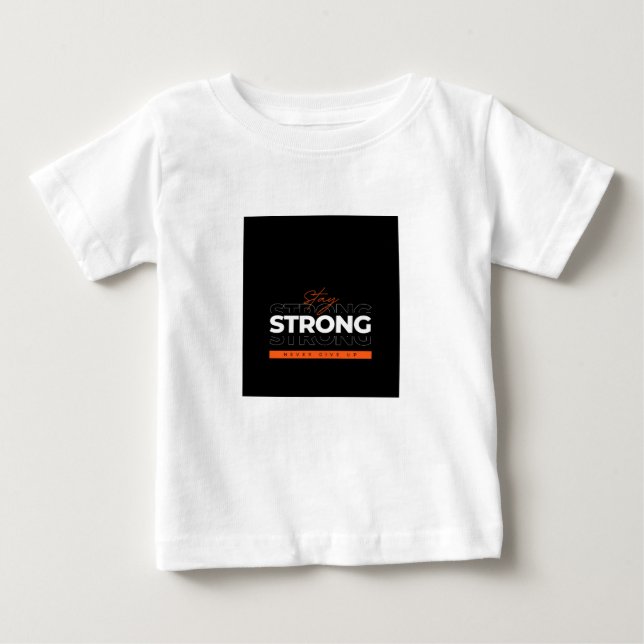 T-shirt Pour Bébé Restez forte conception (Devant)