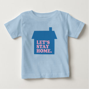 T-shirt Pour Bébé Restons à la maison Bleu
