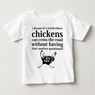T-shirt Pour Bébé Rêve d'un monde où les poulets peuvent traverser