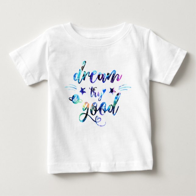 T-shirt Pour Bébé Rêvez. Essaie. Faites du bien. (Devant)