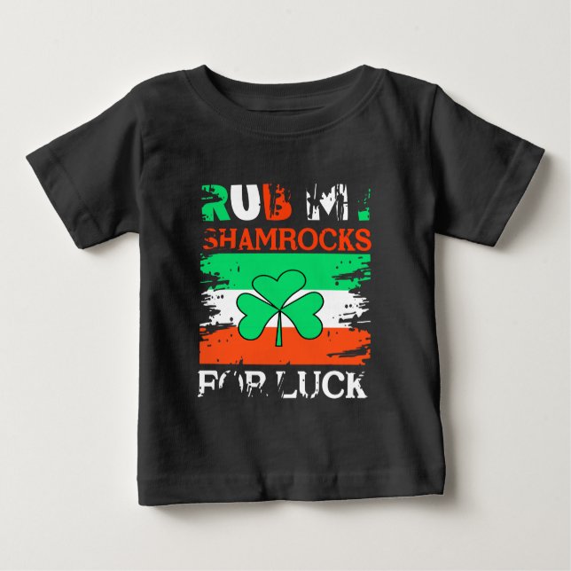 T-shirt Pour Bébé Rub My Shamrocks for Luck, St. Patrick's Day (Devant)