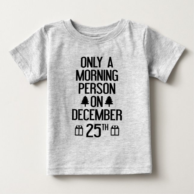 T-shirt Pour Bébé Seulement Un Matin Le 25 Décembre (Devant)