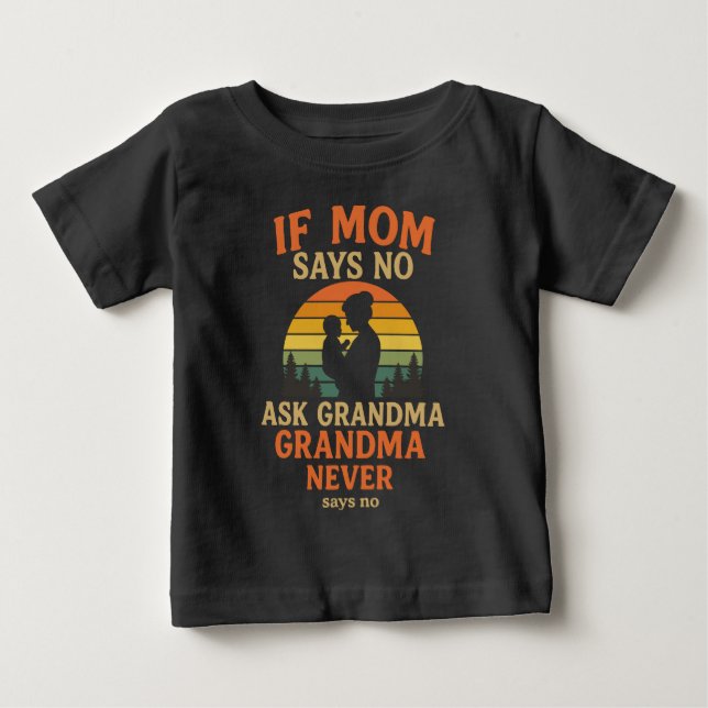 T-shirt Pour Bébé Si Maman Dit Non Demande à Mamie (Devant)