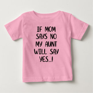 T-shirt Pour Bébé Si maman dit non ma tante dira oui