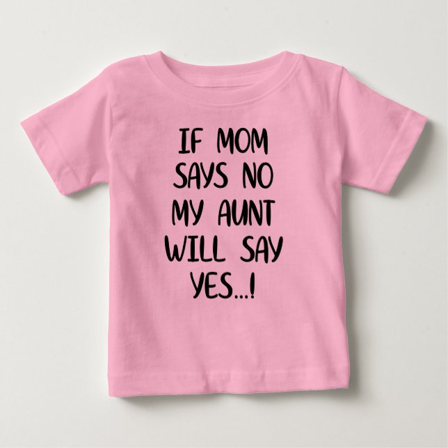 T-shirt Pour Bébé Si maman dit non ma tante dira oui (Devant)