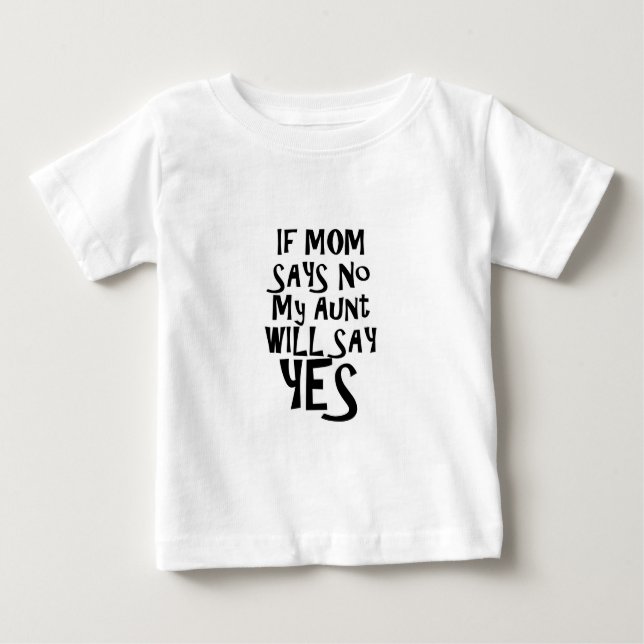 T-shirt Pour Bébé Si maman dit non ma tante dit oui (Devant)