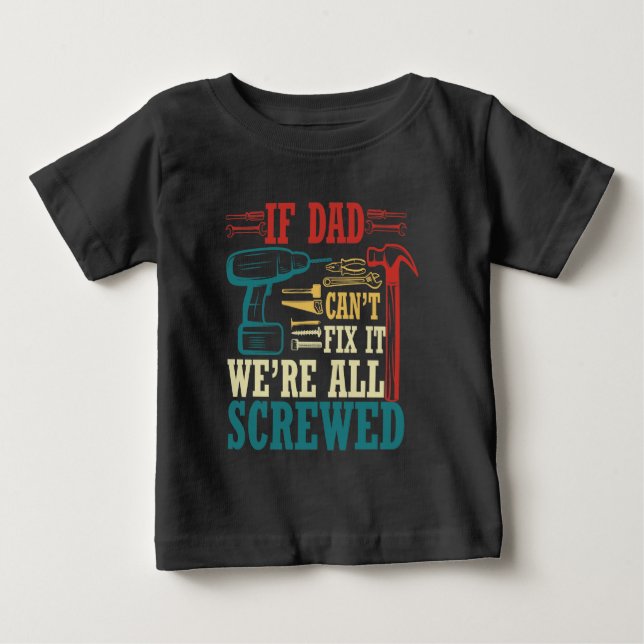 T-shirt Pour Bébé Si papa n'arrive pas à le réparer, c'était un T-Sh (Devant)