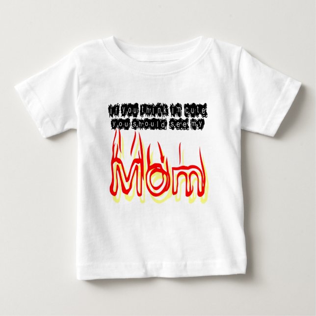 T-shirt Pour Bébé Si vous pensez IM mignon, vous devriez voir ma (Devant)