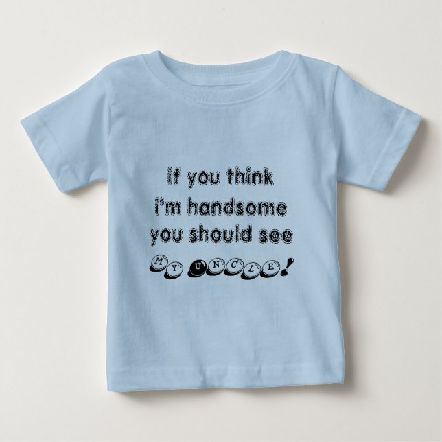 T-shirt Pour Bébé Si vous pensez que je suis beau, vous devriez voir (Devant)